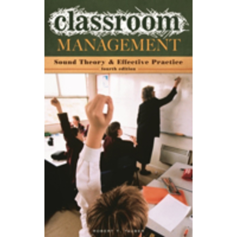 classroom management: sound theory and effective practice
