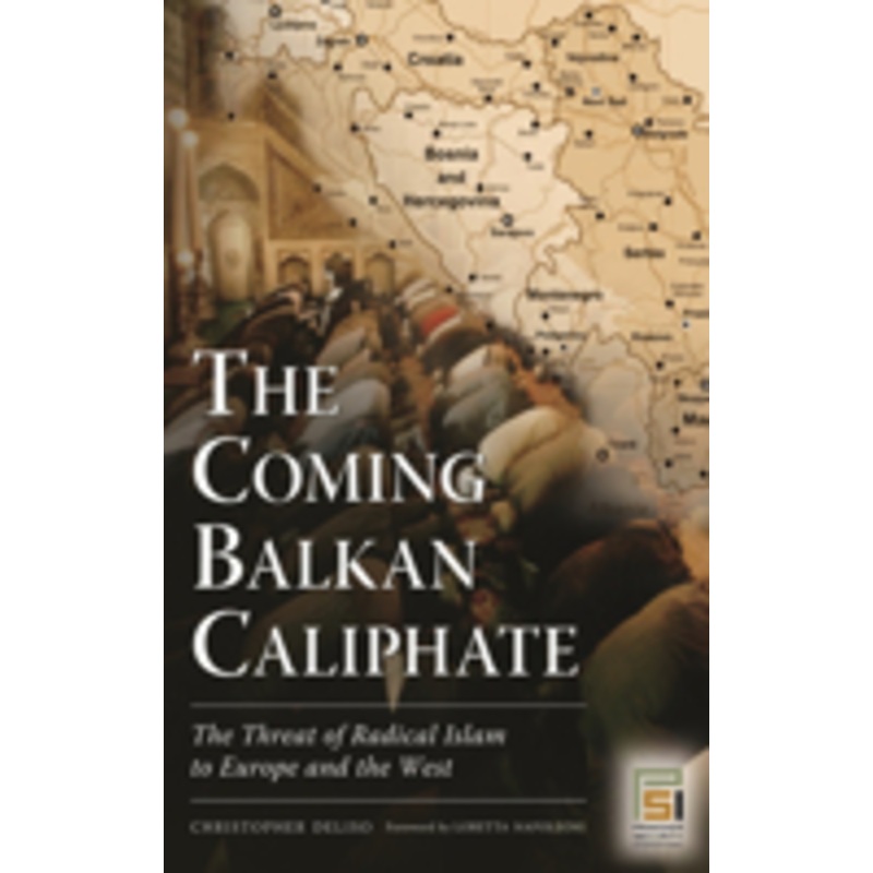 coming balkan caliphate: the threat of radical islam to europe and the west