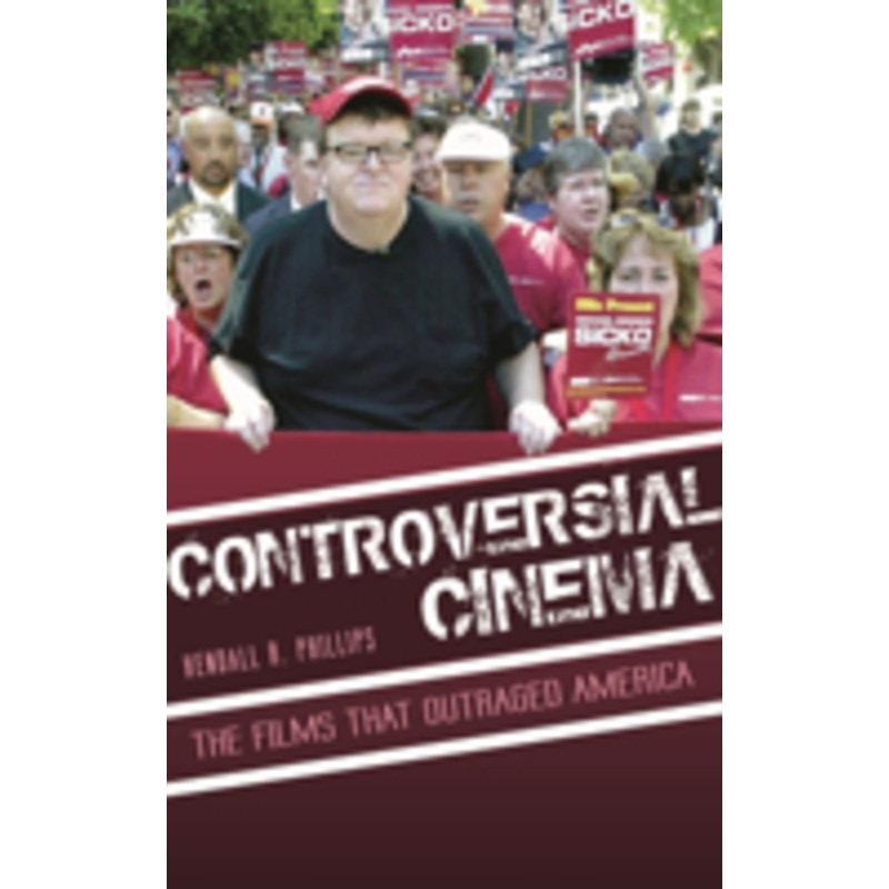 controversial cinema: the films that outraged america