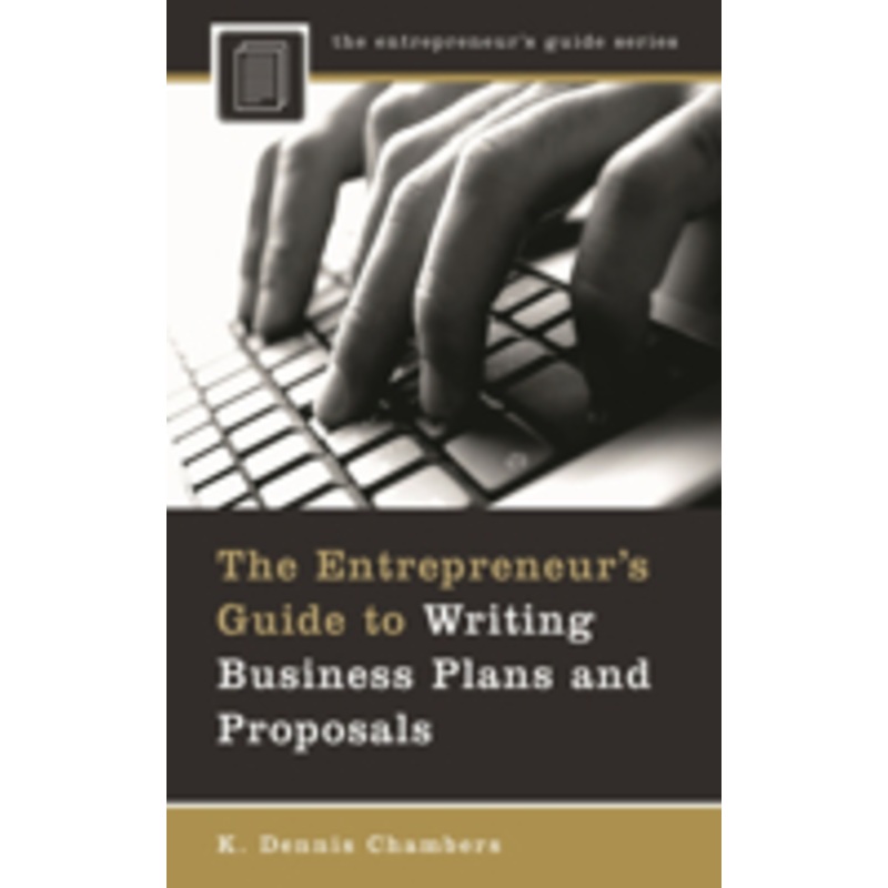 entrepreneur’s guide to writing business plans and proposals