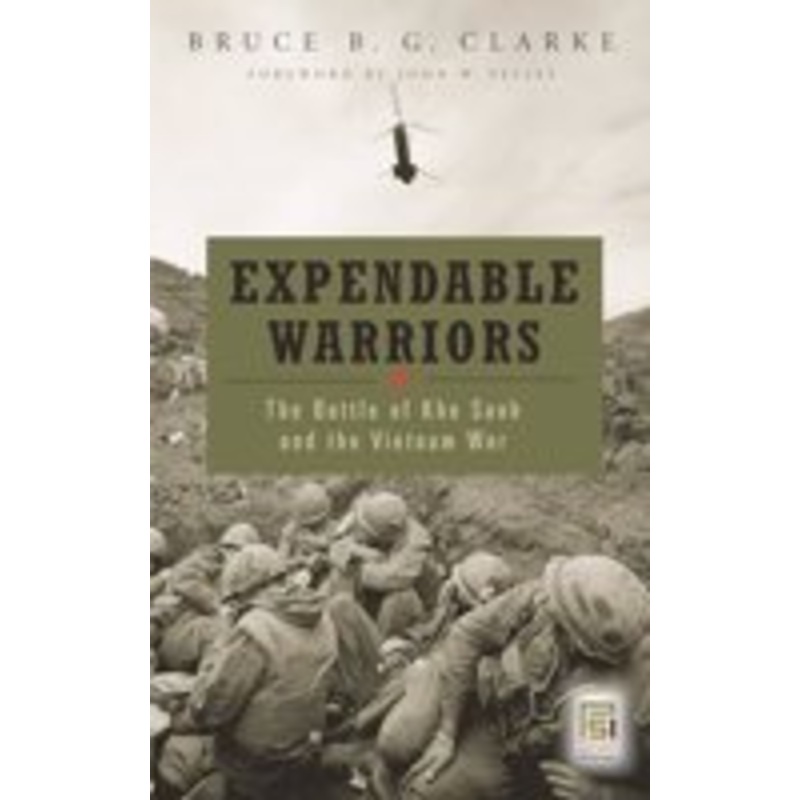 expendable warriors: the battle of khe sanh and the vietnam war