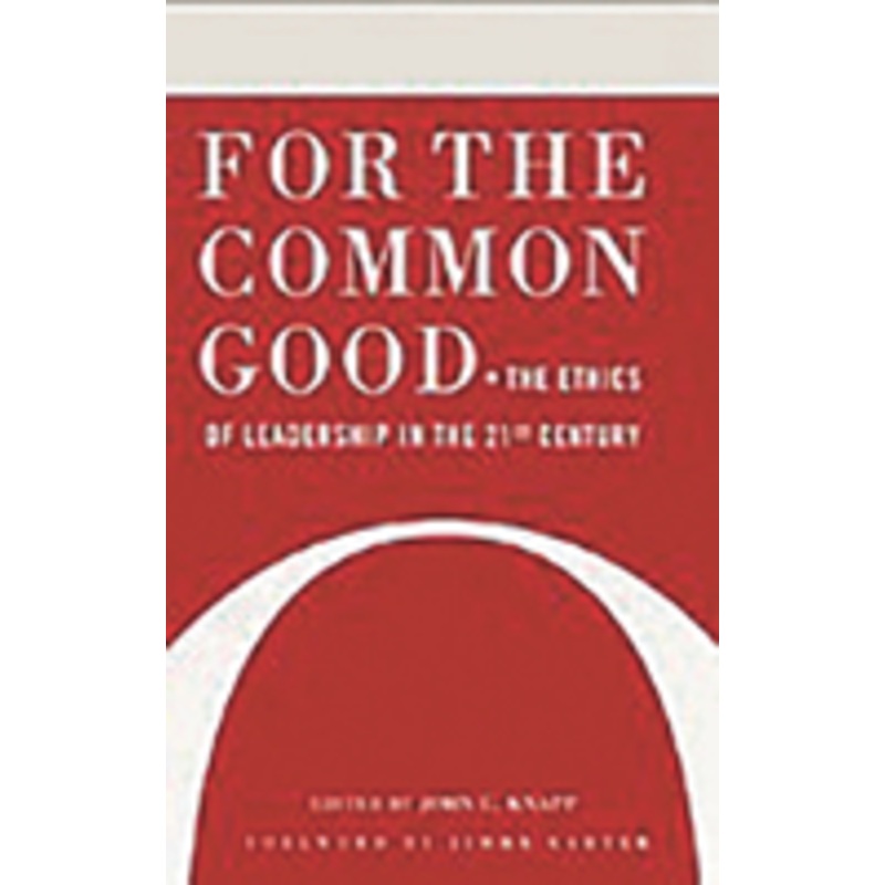 for the common good: the ethics of leadership in the 21st century