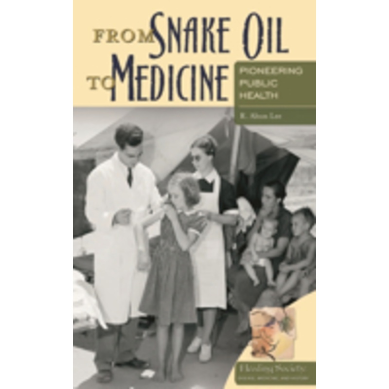 from snake oil to medicine: pioneering public health