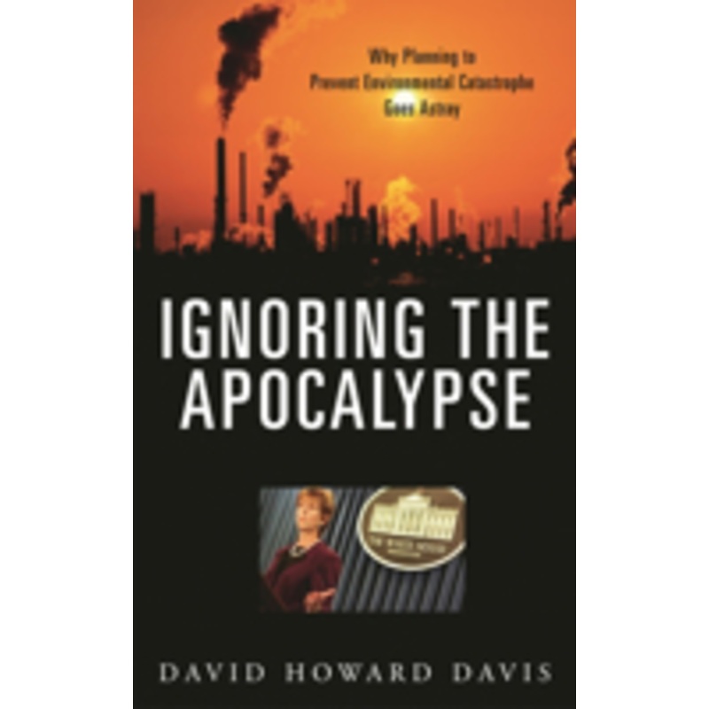 ignoring the apocalypse: why planning to prevent environmental catastrophe goes astray