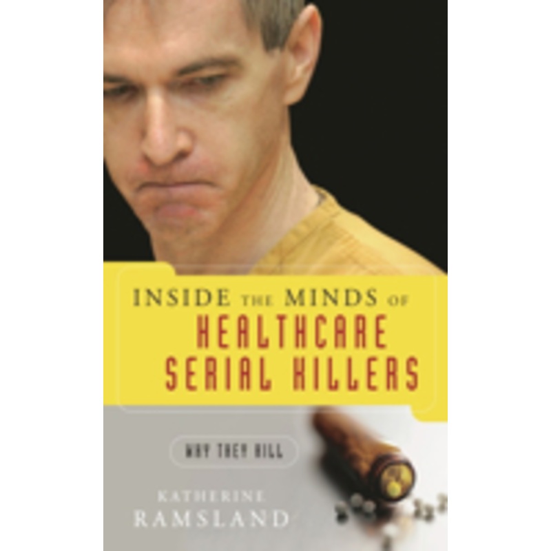 inside the minds of healthcare serial killers: why they kill