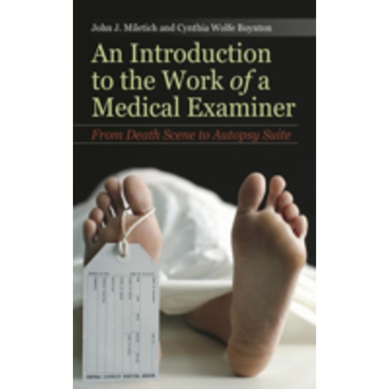 introduction to the work of a medical examiner: from death scene to autopsy suite