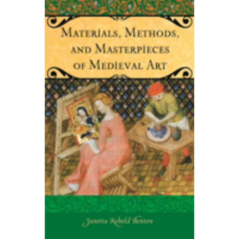 materials, methods, and masterpieces of medieval art