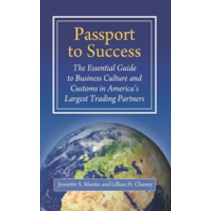 passport to success: the essential guide to business culture and customs in america’s largest trading partners