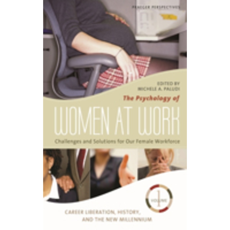 psychology of women at work [3 volumes]: challenges and solutions for our female workforce