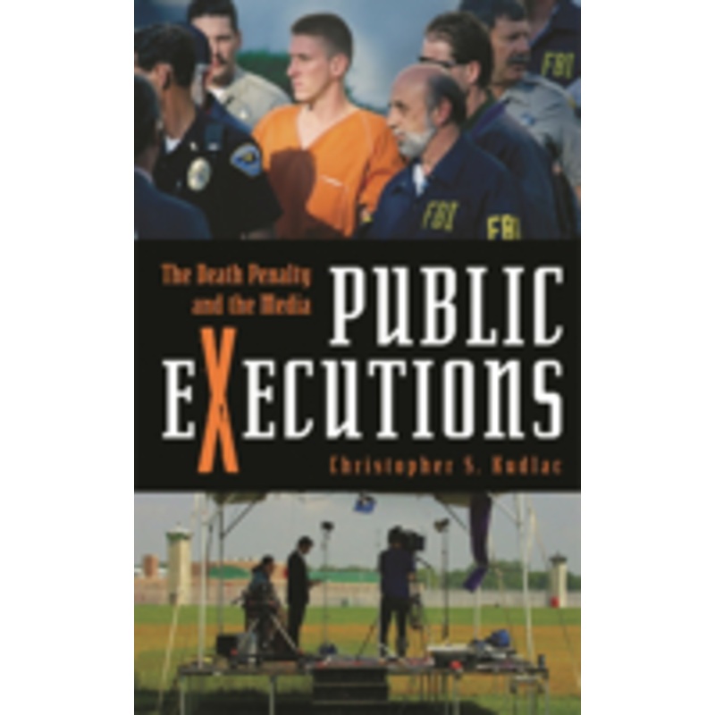public executions: the death penalty and the media
