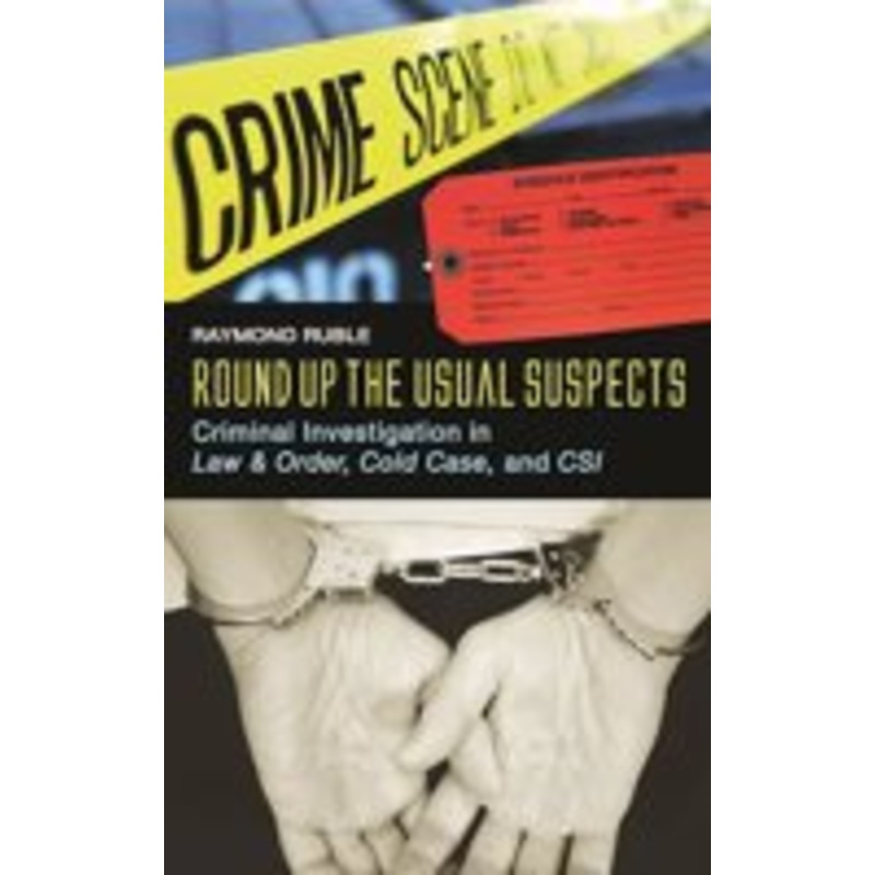 round up the usual suspects: criminal investigation in law & order, cold case, and csi