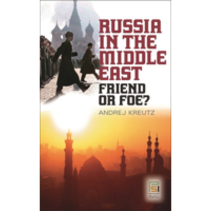russia in the middle east: friend or foe?
