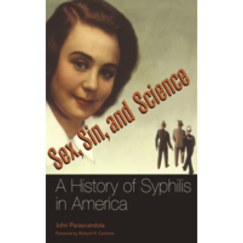 sex, sin, and science: a history of syphilis in america