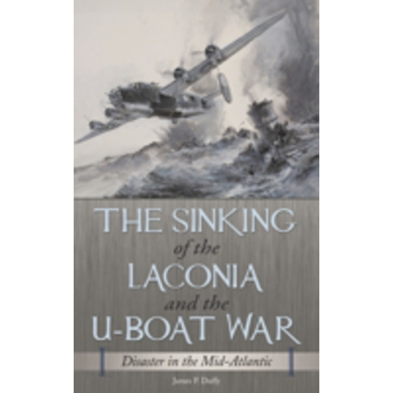 sinking of the laconia and the u-boat war: disaster in the mid-atlantic