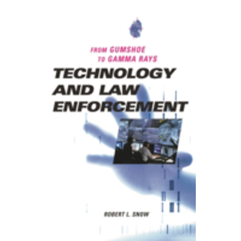 technology and law enforcement: from gumshoe to gamma rays