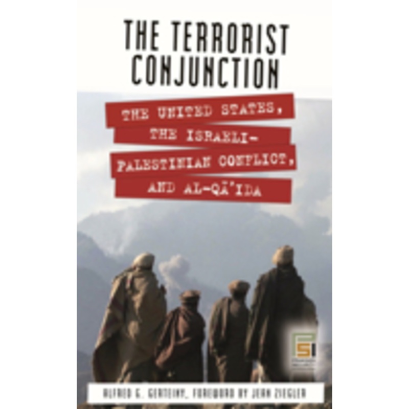terrorist conjunction: the united states, the israeli-palestinian conflict, and al-qa’ida