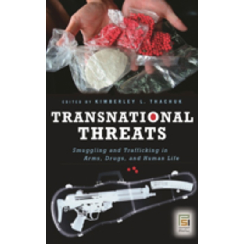 transnational threats: smuggling and trafficking in arms, drugs, and human life