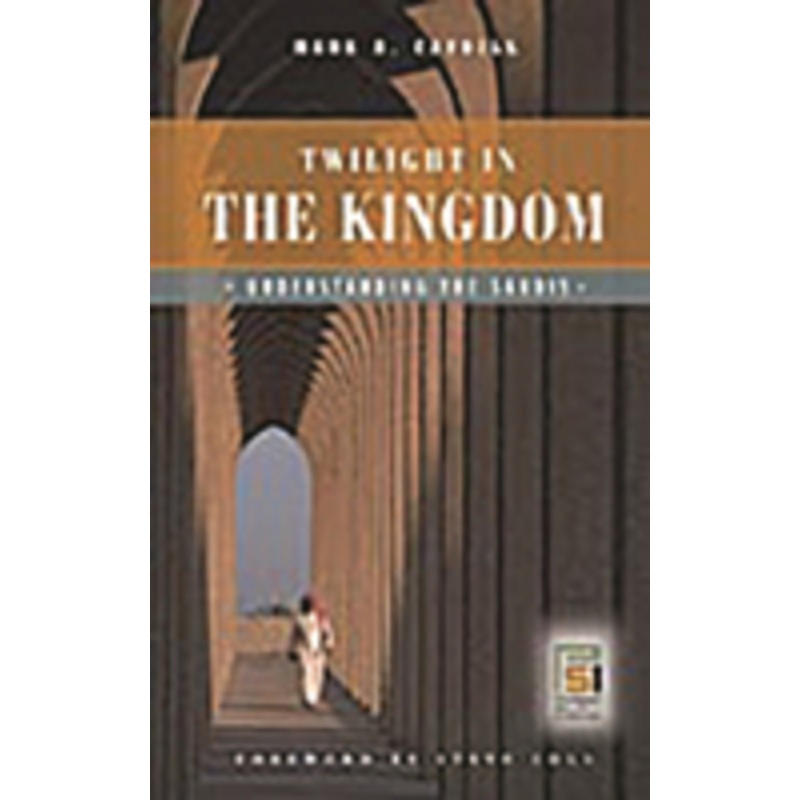 twilight in the kingdom: understanding the saudis