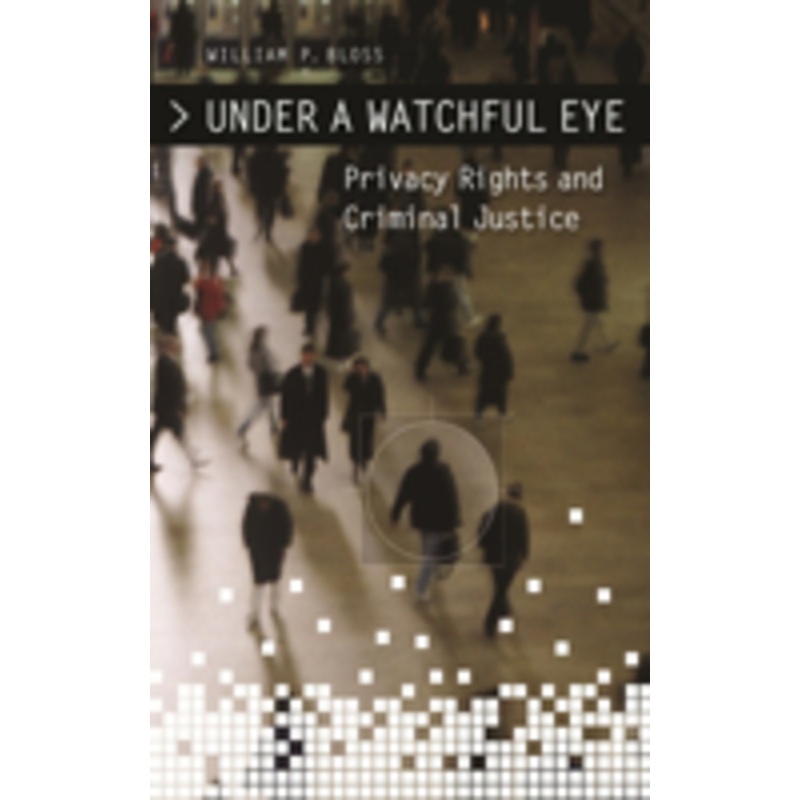 under a watchful eye: privacy rights and criminal justice