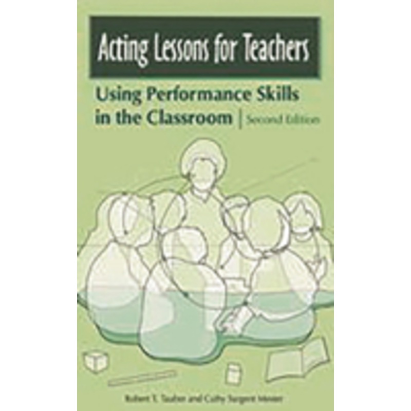 acting lessons for teachers: using performance skills in the classroom