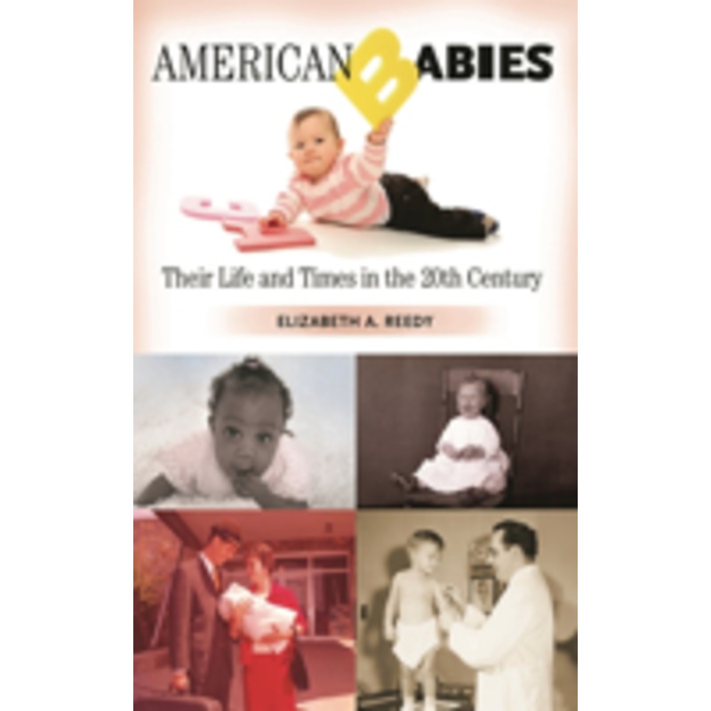 american babies: their life and times in the 20th century