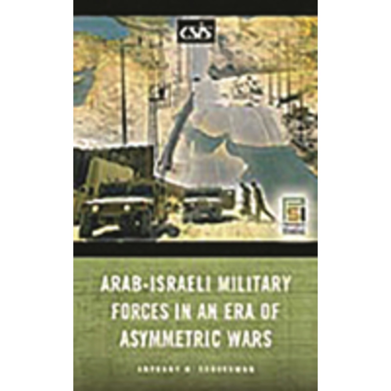 arab-israeli military forces in an era of asymmetric wars