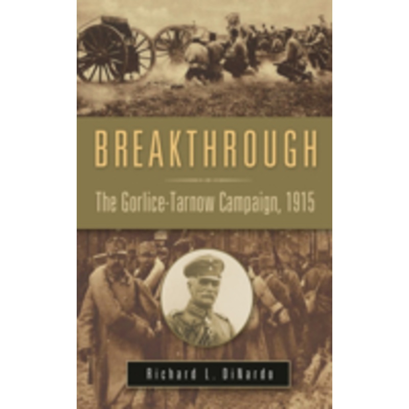 breakthrough: the gorlice-tarnow campaign, 1915