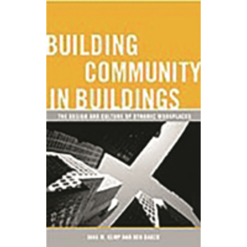 building community in buildings: the design and culture of dynamic workplaces