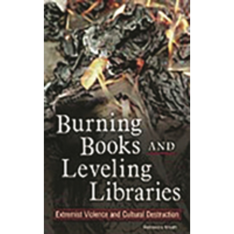 burning books and leveling libraries: extremist violence and cultural destruction