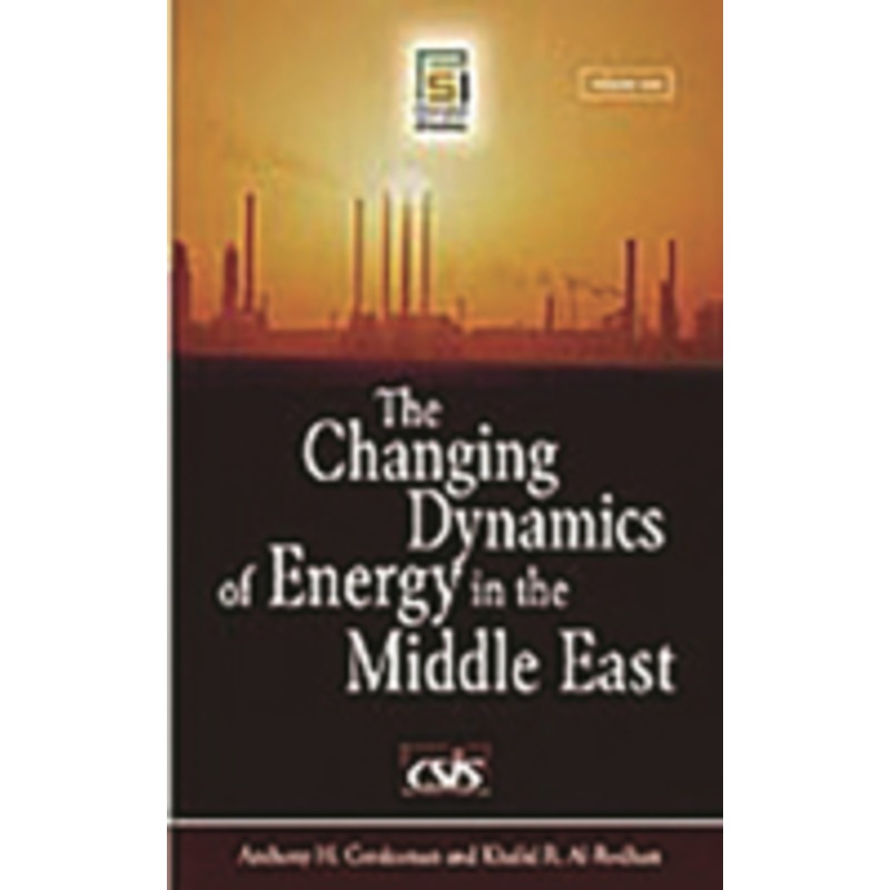 changing dynamics of energy in the middle east [2 volumes]