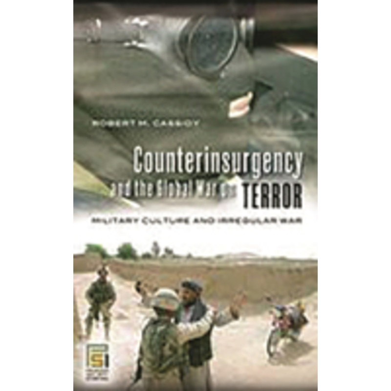 counterinsurgency and the global war on terror: military culture and irregular war