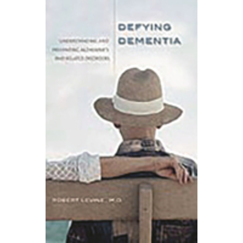 defying dementia: understanding and preventing alzheimer’s and related disorders