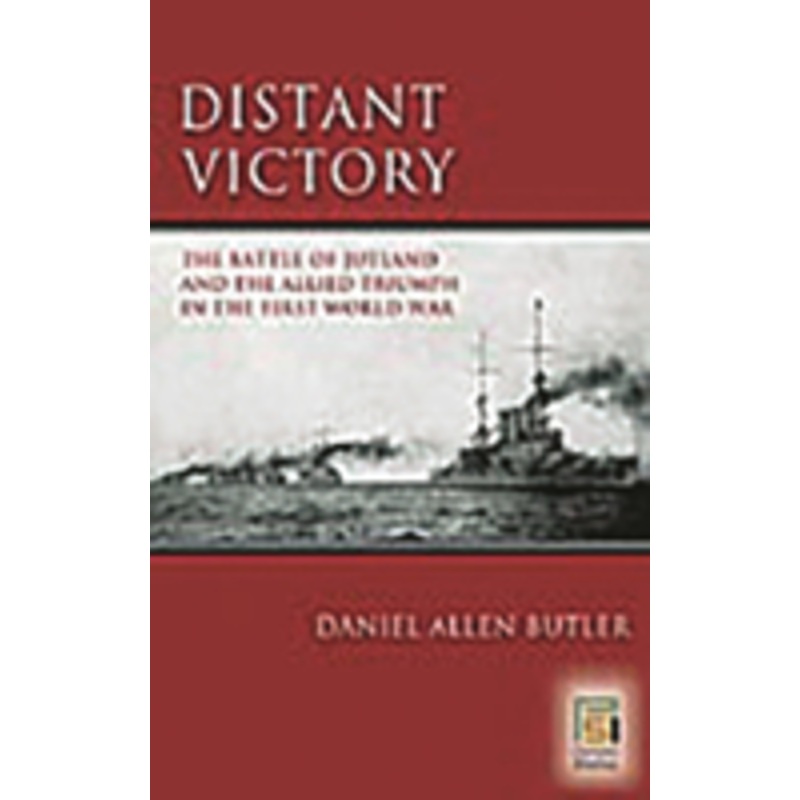 distant victory: the battle of jutland and the allied triumph in the first world war