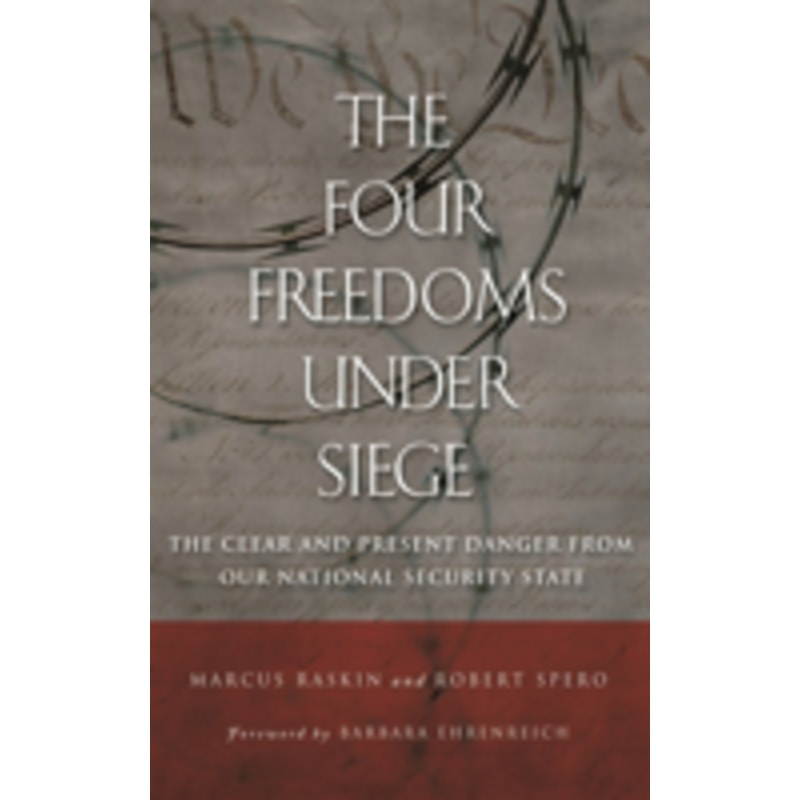 four freedoms under siege: the clear and present danger from our national security state