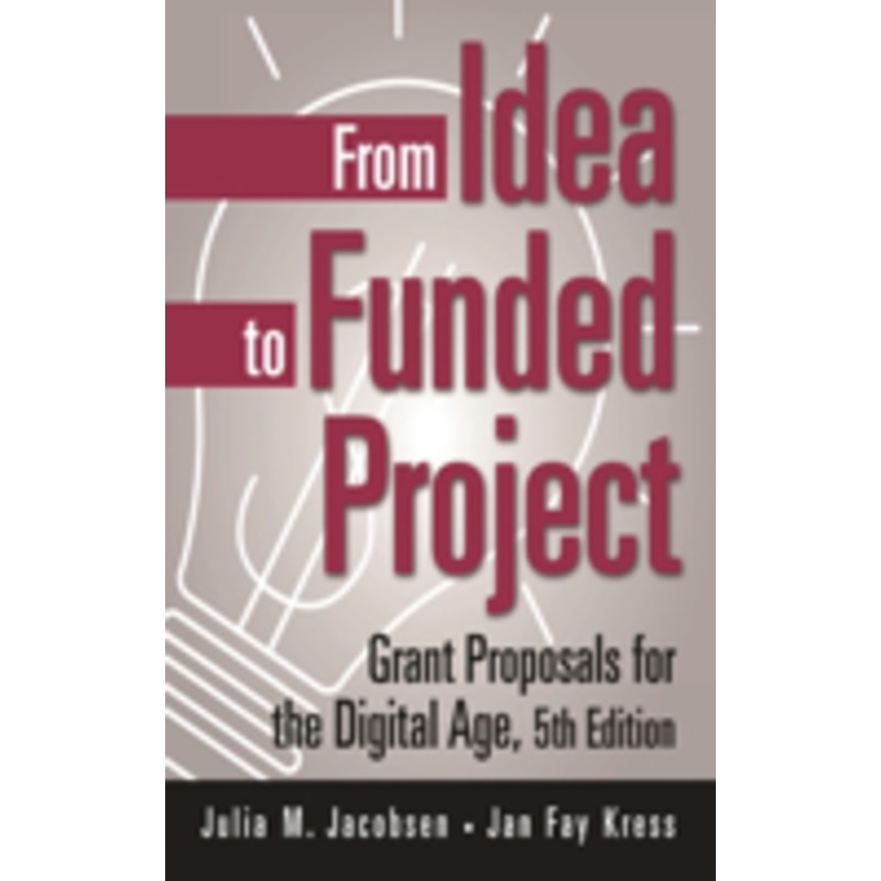 from idea to funded project: grant proposals for the digital age