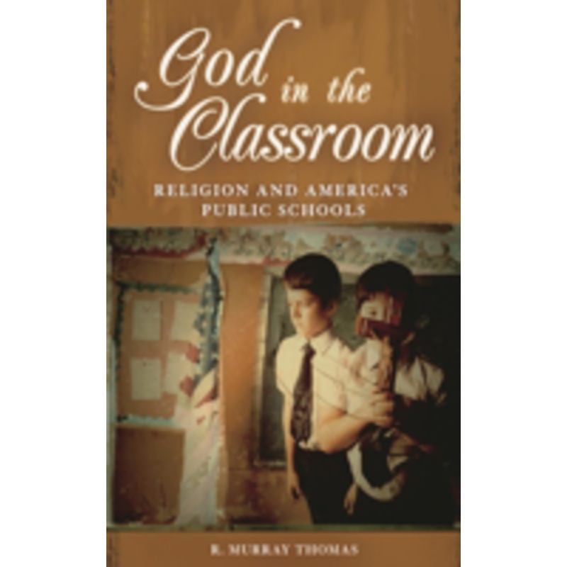 god in the classroom: religion and america’s public schools