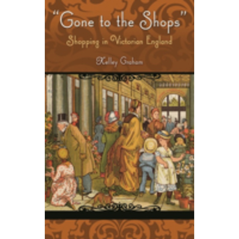 gone to the shops: shopping in victorian england