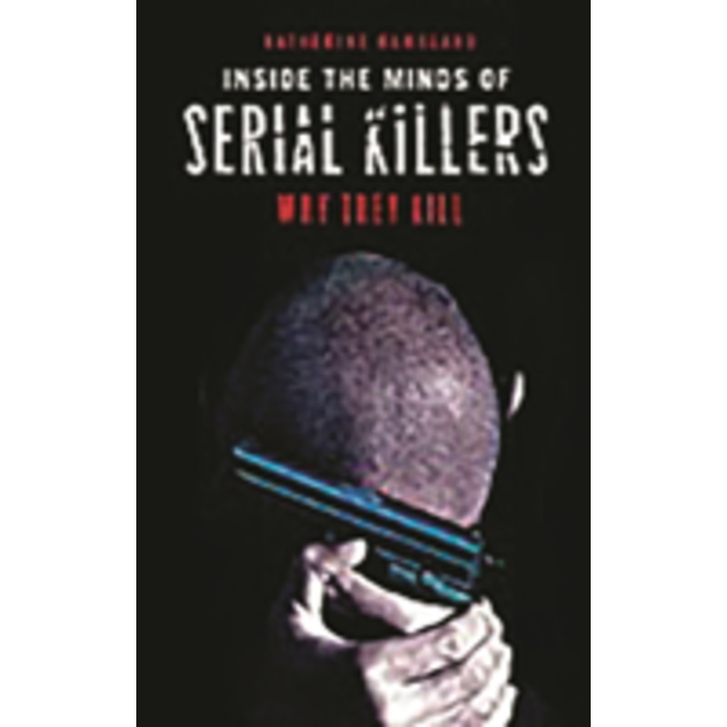inside the minds of serial killers: why they kill
