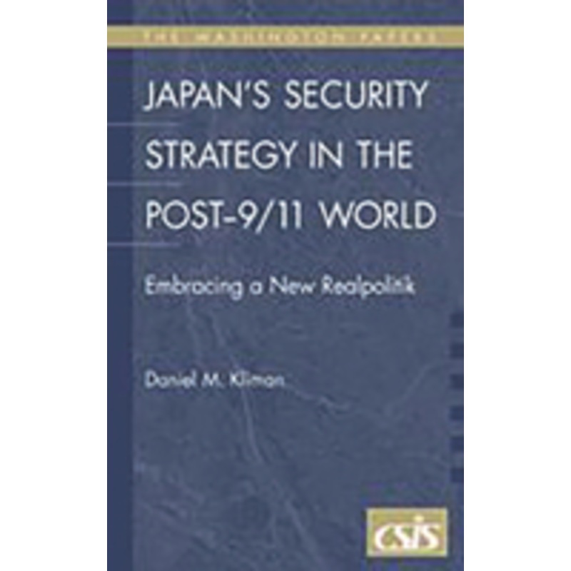 japan’s security strategy in the post-9/11 world: embracing a new realpolitik