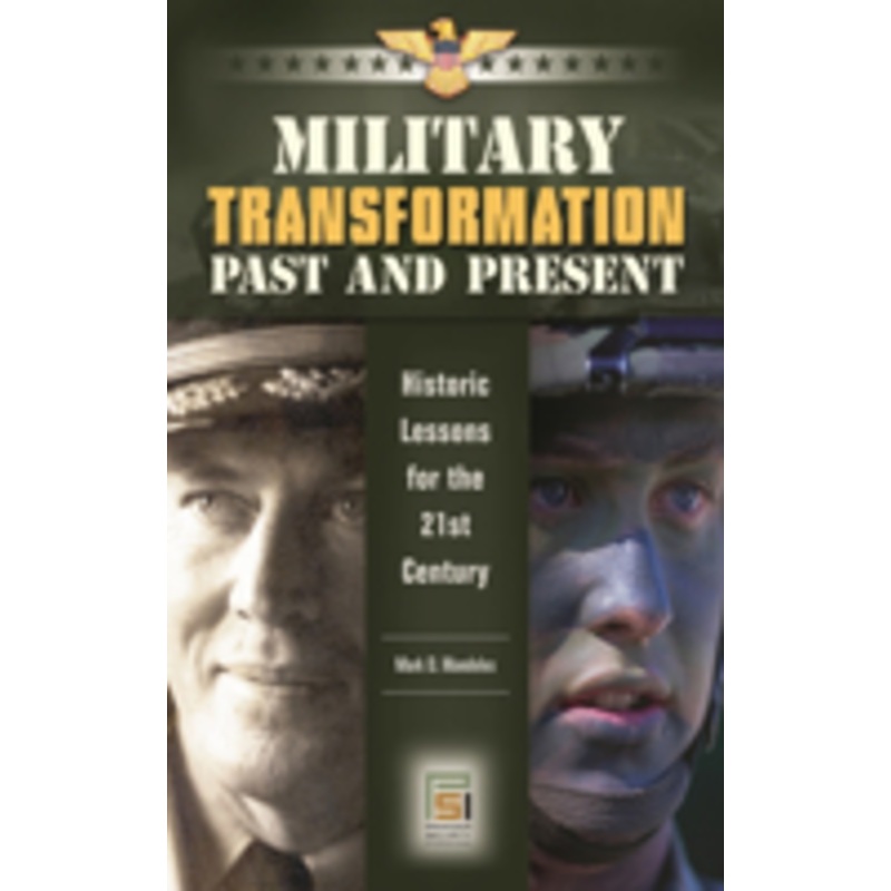 military transformation past and present: historic lessons for the 21st century