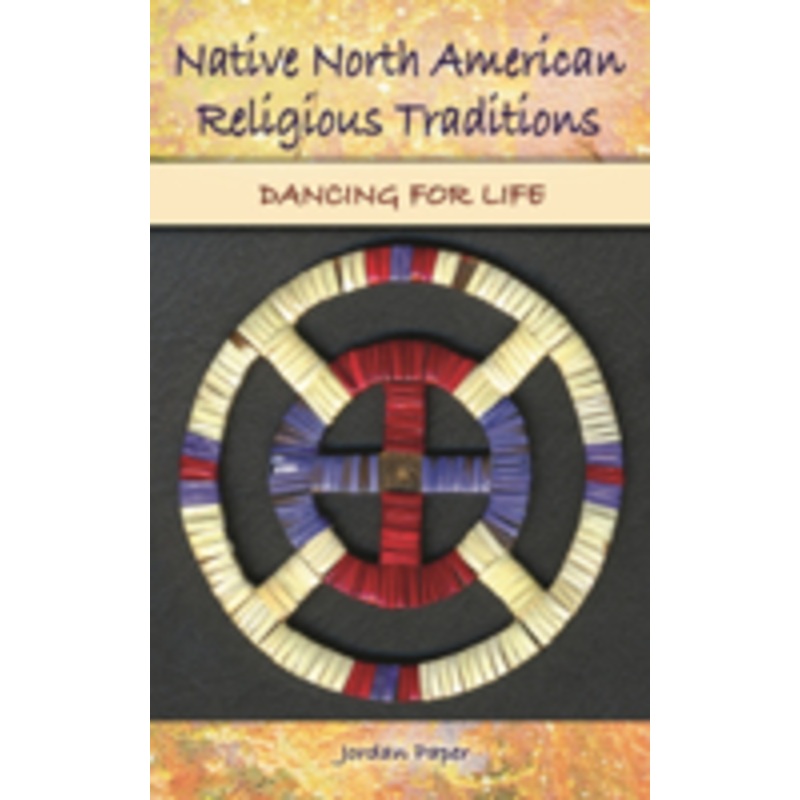 native north american religious traditions: dancing for life