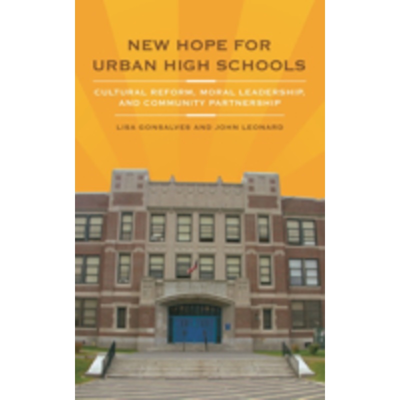 new hope for urban high schools: cultural reform, moral leadership, and community partnership