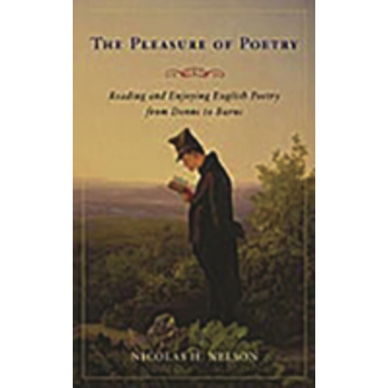 pleasure of poetry: reading and enjoying british poetry from donne to burns