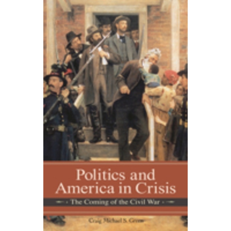 politics and america in crisis: the coming of the civil war