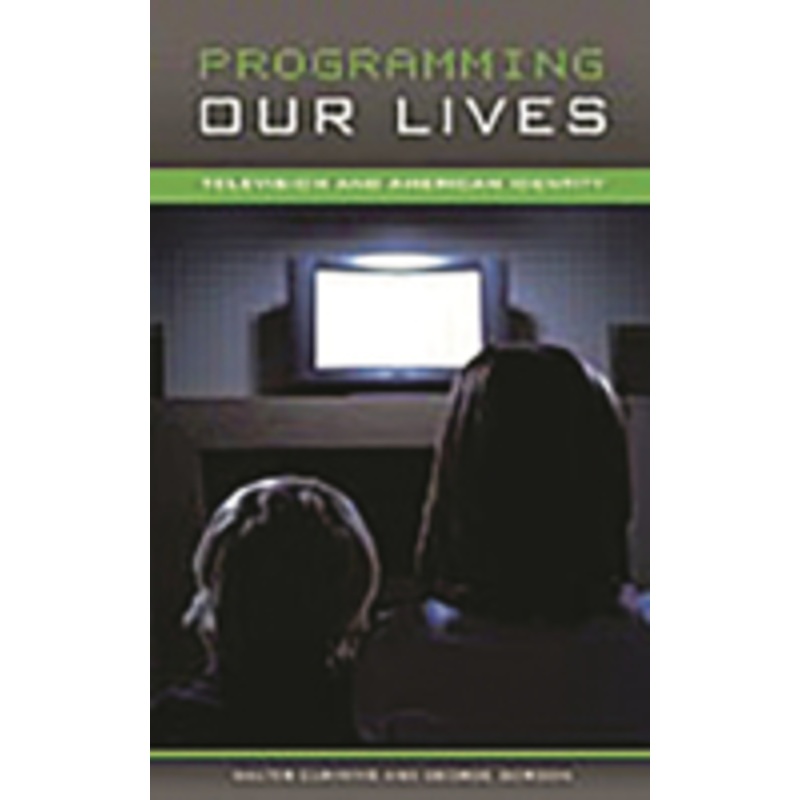 programming our lives: television and american identity