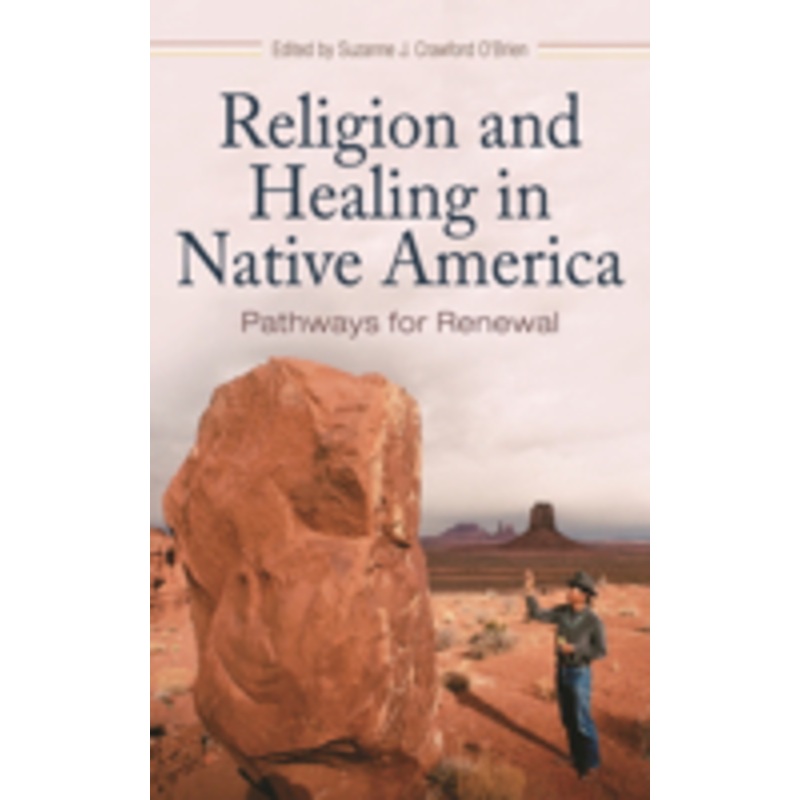 religion and healing in native america: pathways for renewal