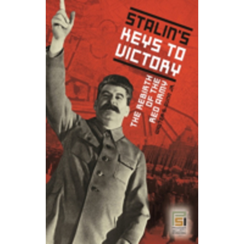 stalin’s keys to victory: the rebirth of the red army