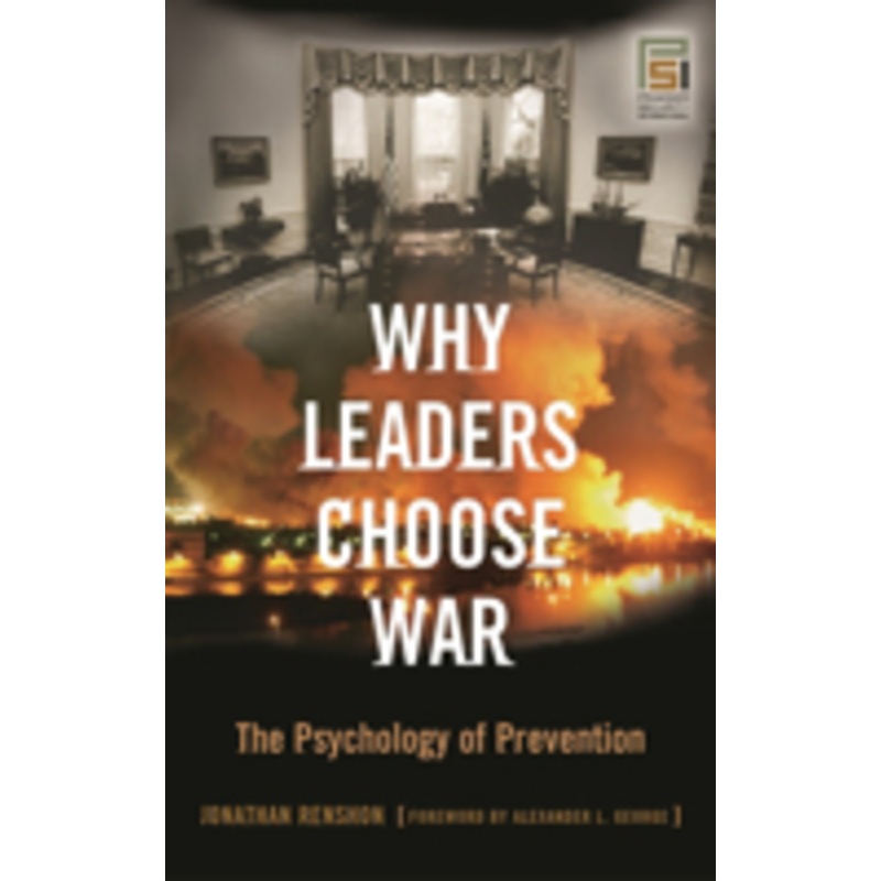 why leaders choose war: the psychology of prevention