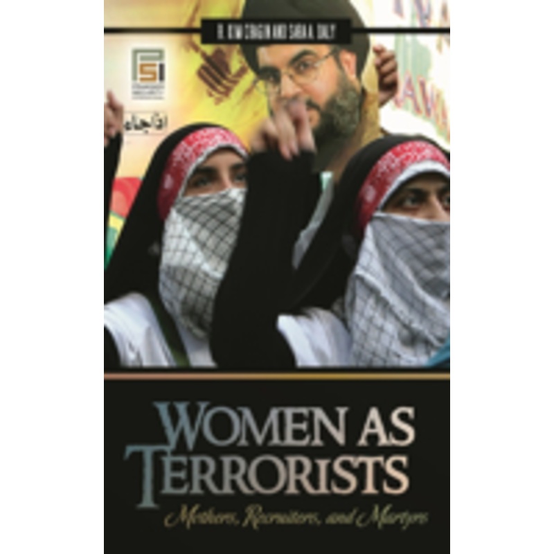 women as terrorists: mothers, recruiters, and martyrs