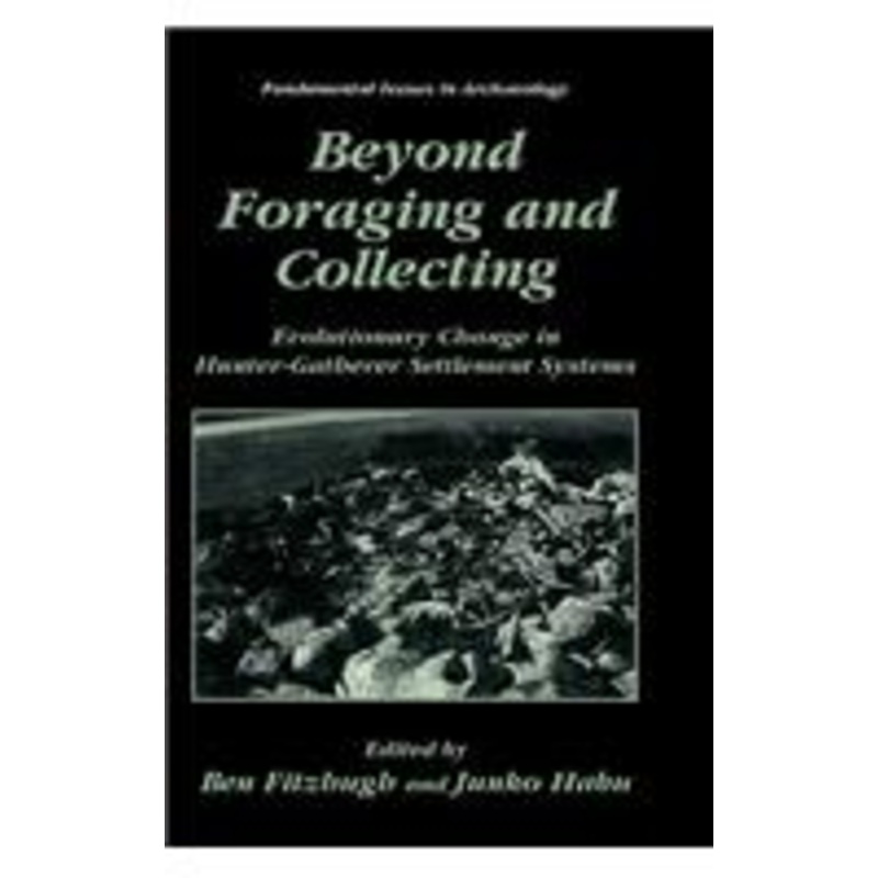 beyond foraging and collecting: evolutionary change in hunter-gatherer settlement systems